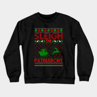 Sleigh The Patriarchy Ugly Christmas Crewneck Sweatshirt